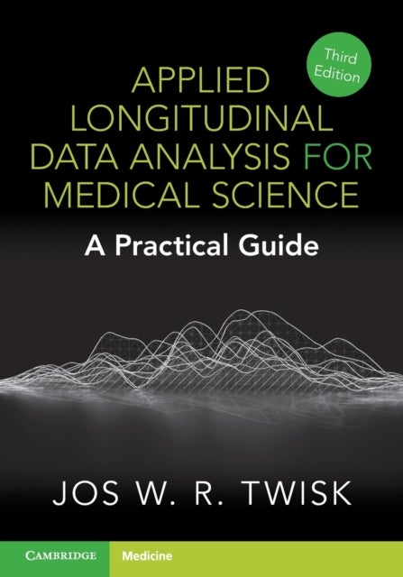 Applied Longitudinal Data Analysis for Medical Science - A Practical Guide