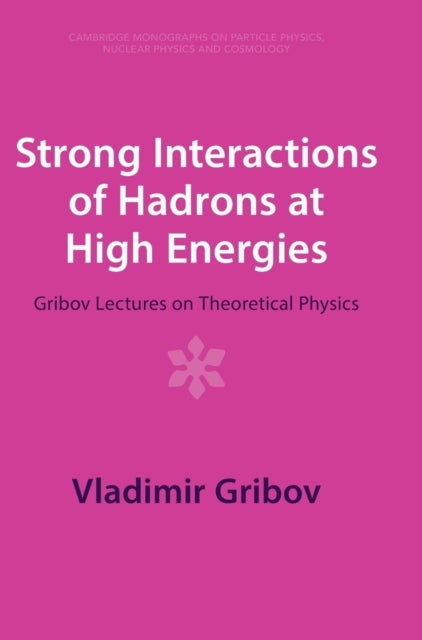 Strong Interactions of Hadrons at High Energies - Gribov Lectures on Theoretical Physics