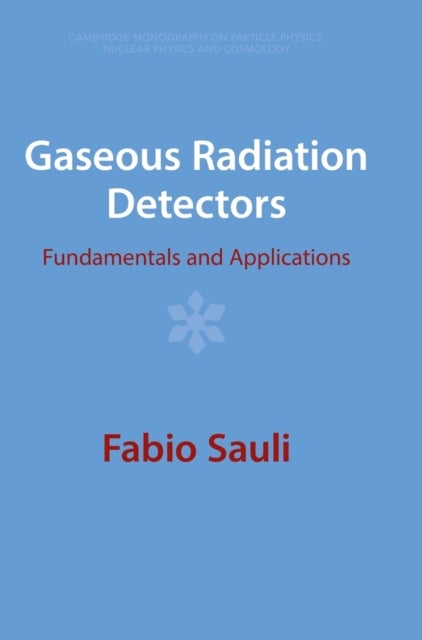 Gaseous Radiation Detectors - Fundamentals and Applications