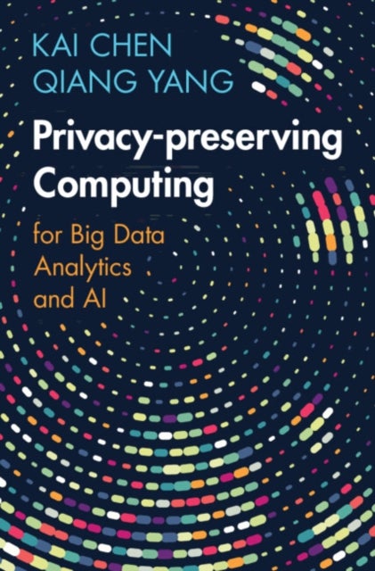 Privacy-preserving Computing - for Big Data Analytics and AI