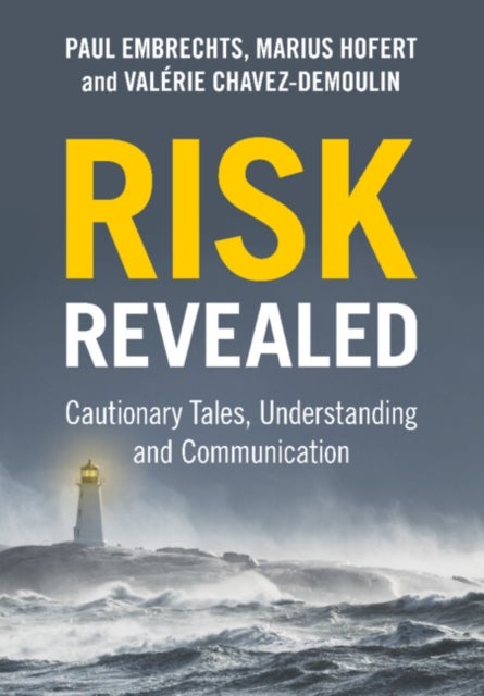 Risk Revealed - Cautionary Tales, Understanding and Communication