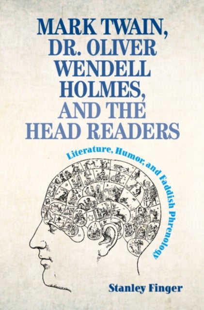 Mark Twain, Dr. Oliver Wendell Holmes, and the Head Readers - Literature, Humor, and Faddish Phrenology