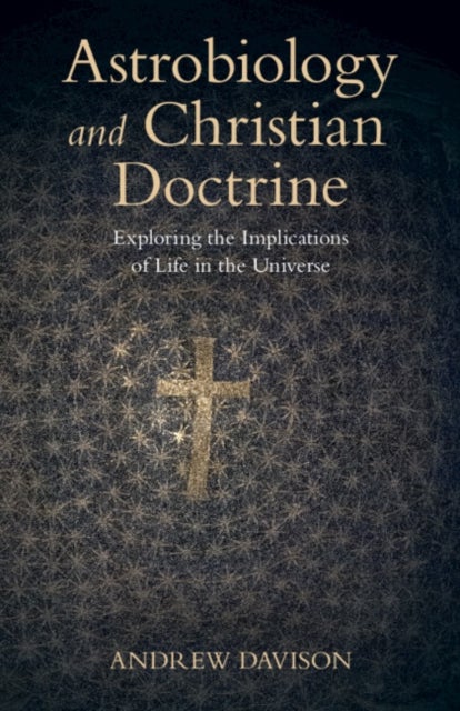 Astrobiology and Christian Doctrine - Exploring the Implications of Life in the Universe