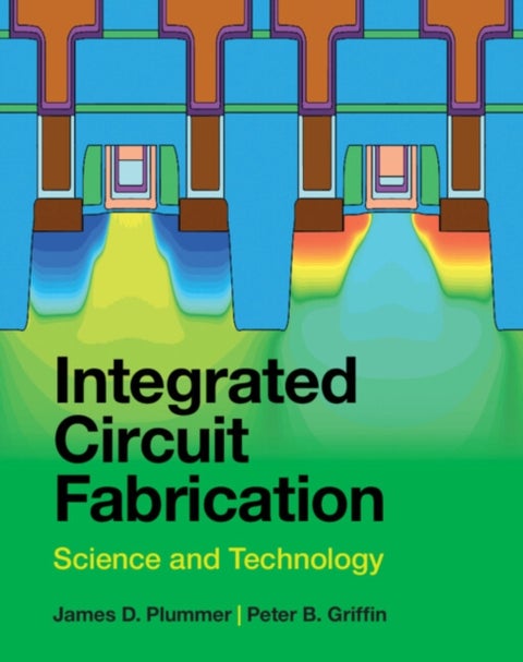 Integrated Circuit Fabrication - Science and Technology