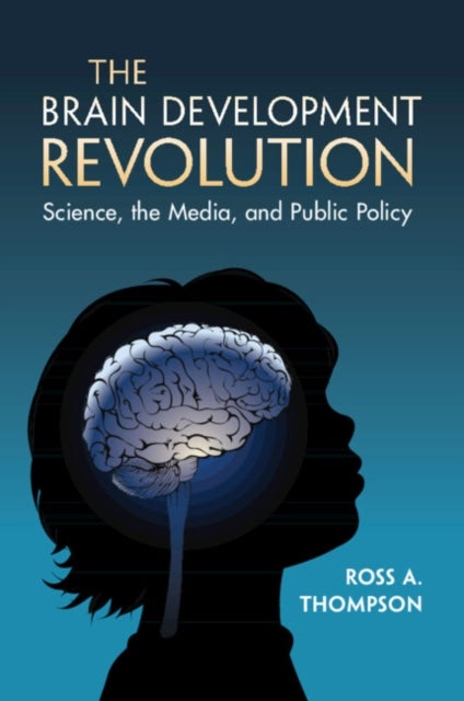 The Brain Development Revolution - Science, the Media, and Public Policy