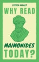Why Read Maimonides Today?