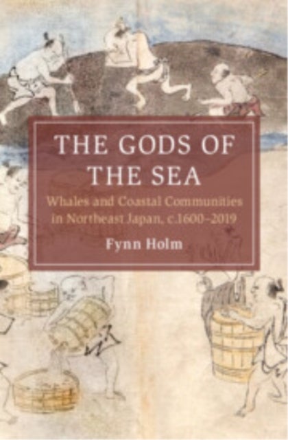 The Gods of the Sea - Whales and Coastal Communities in Northeast Japan, c.1600-2019