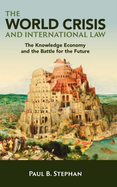 The World Crisis and International Law - The Knowledge Economy and the Battle for the Future
