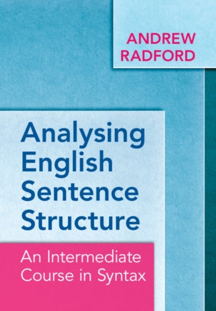 Analysing English Sentence Structure - An Intermediate Course in Syntax