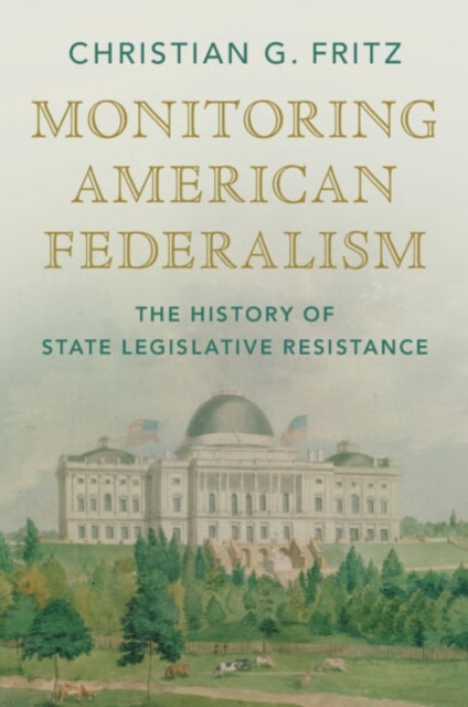 Monitoring American Federalism - The History of State Legislative Resistance