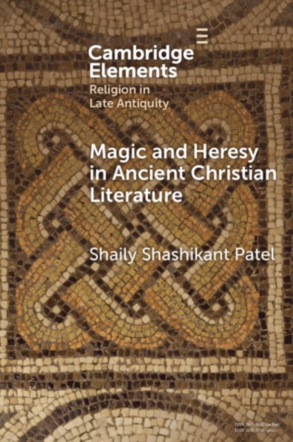 Magic and Heresy in Ancient Christian Literature