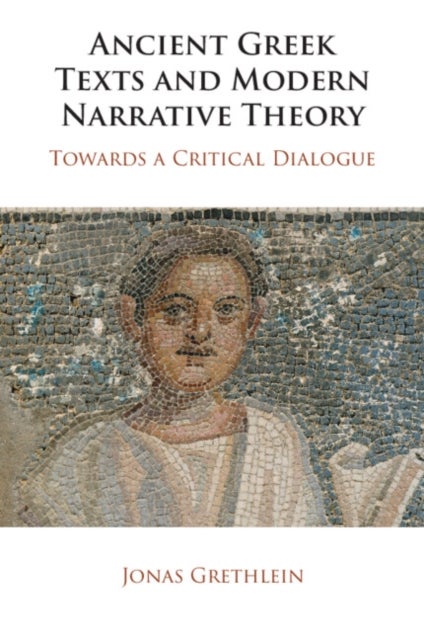 Ancient Greek Texts and Modern Narrative Theory - Towards a Critical Dialogue