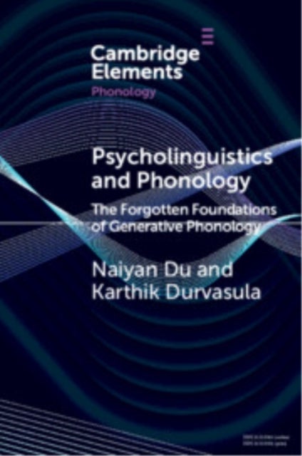 Psycholinguistics and Phonology - The Forgotten Foundations of Generative Phonology