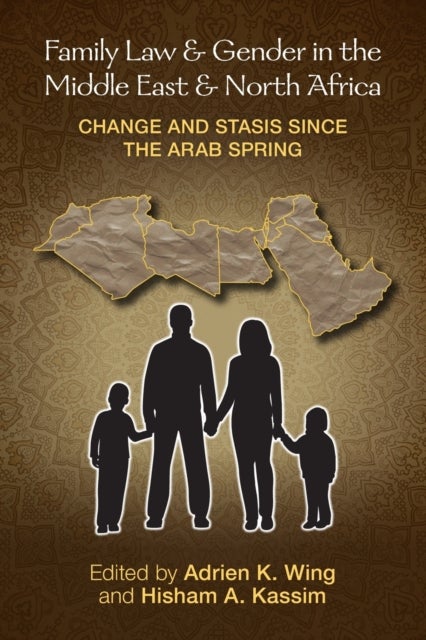 Family Law and Gender in the Middle East and North Africa - Change and Stasis since the Arab Spring
