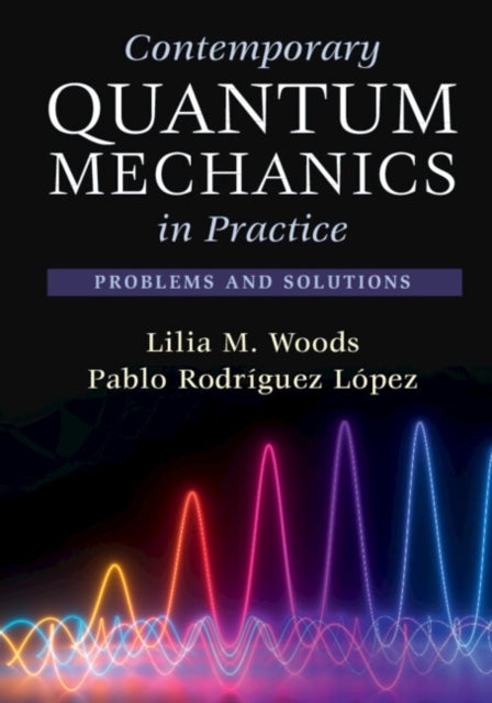 Contemporary Quantum Mechanics in Practice - Problems and Solutions