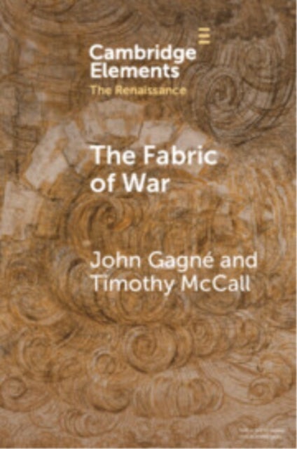 The Fabric of War - The Material Culture and Social Lives of Banners in Renaissance Europe