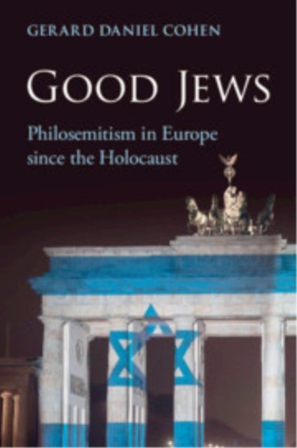 Good Jews - Philosemitism in Europe since the Holocaust