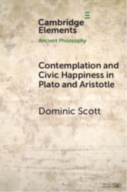 Contemplation and Civic Happiness in Plato and Aristotle