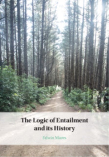 The Logic of Entailment and its History