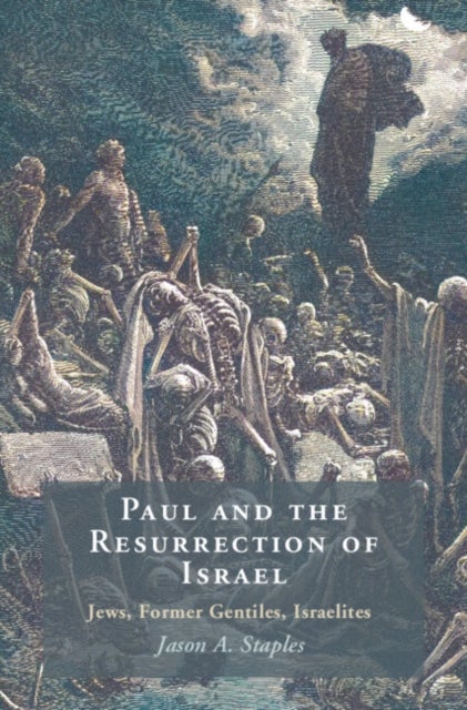 Paul and the Resurrection of Israel - Jews, Former Gentiles, Israelites