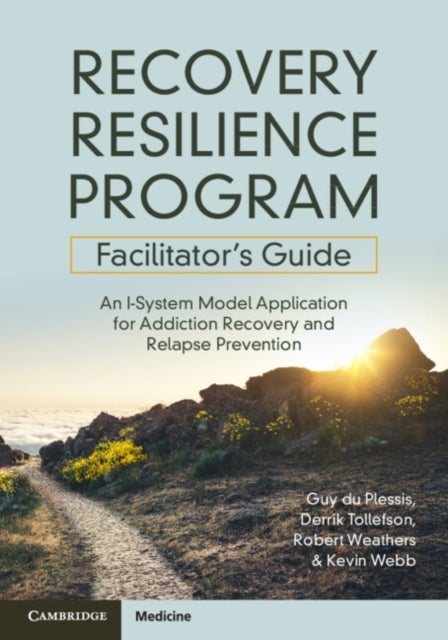 Recovery Resilience Program Facilitator's Guide - An I-System Model Application for Addiction Recovery and Relapse Prevention