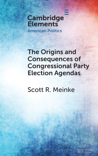 The Origins and Consequences of Congressional Party Election Agendas