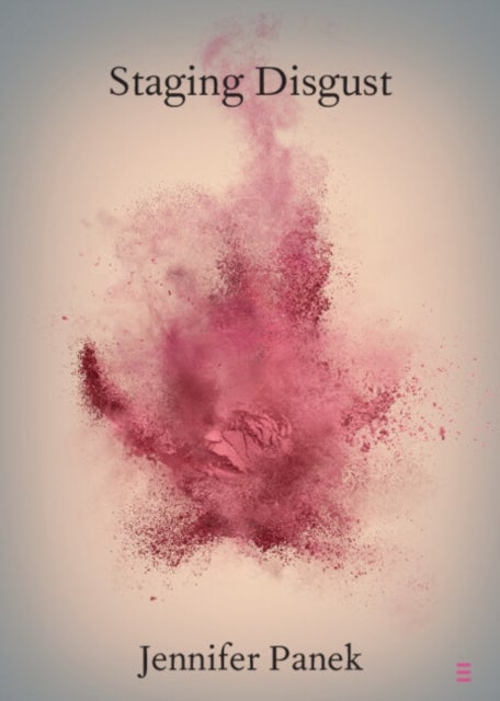 Staging Disgust - Rape, Shame, and Performance in Shakespeare and Middleton