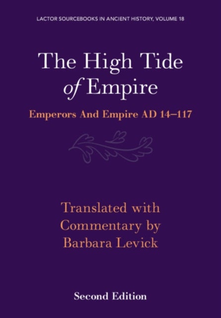 The High Tide of Empire - Emperors and Empire AD 14–117