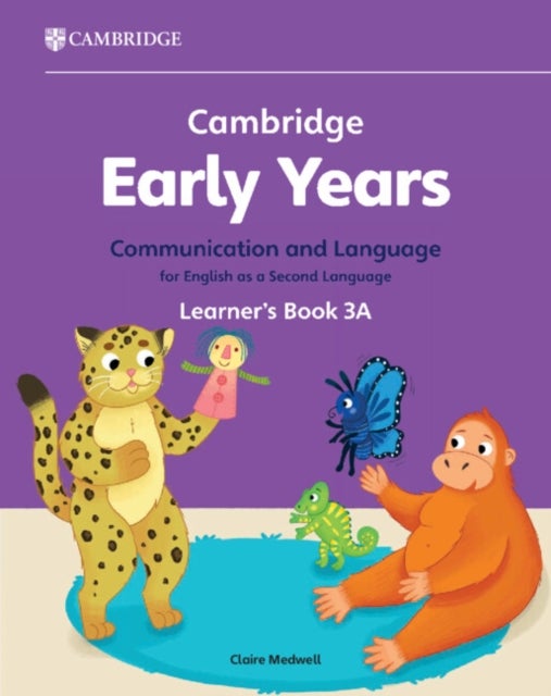 Cambridge Early Years Communication and Language for English as a Second Language Learner's Book 3A - Early Years International