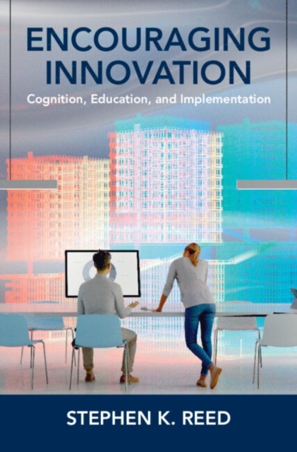 Encouraging Innovation - Cognition, Education, and Implementation