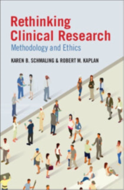Rethinking Clinical Research - Methodology and Ethics