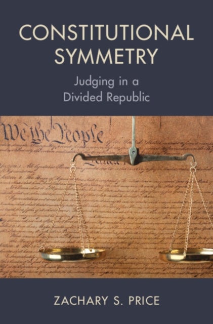 Constitutional Symmetry - Judging in a Divided Republic