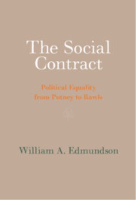 The Social Contract - Political Equality from Putney to Rawls