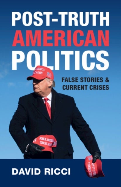 Post-Truth American Politics - False Stories and Current Crises