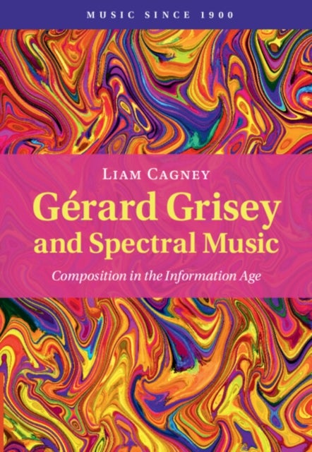 Gerard Grisey and Spectral Music - Composition in the Information Age