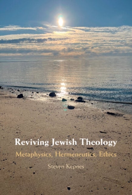 Reviving Jewish Theology - Metaphysics, Hermeneutics, Ethics