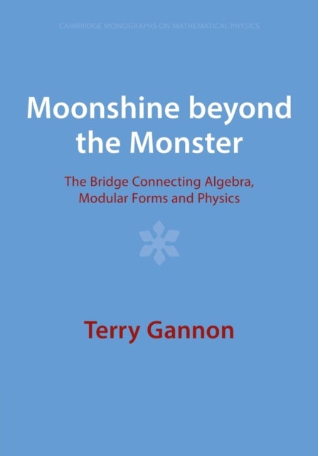 Moonshine beyond the Monster - The Bridge Connecting Algebra, Modular Forms and Physics