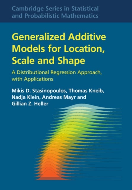Generalized Additive Models for Location, Scale and Shape - A Distributional Regression Approach, with Applications
