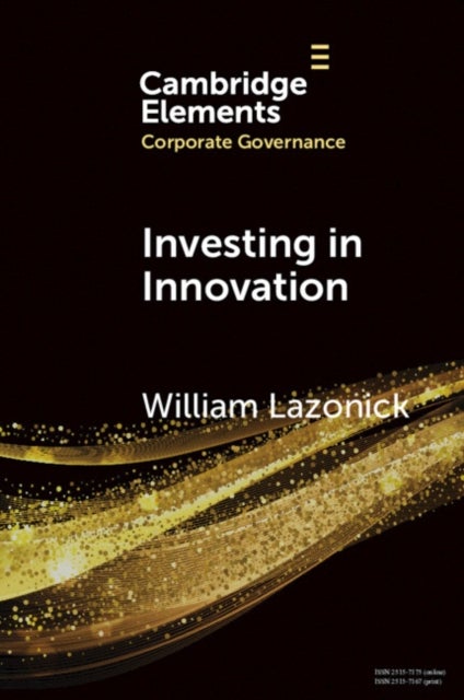 Investing in Innovation - Confronting Predatory Value Extraction in the U.S. Corporation