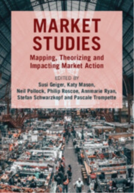 Market Studies - Mapping, Theorizing and Impacting Market Action