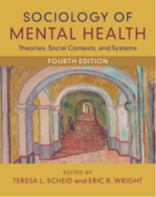 Sociology of Mental Health - Theories, Social Contexts, and Systems