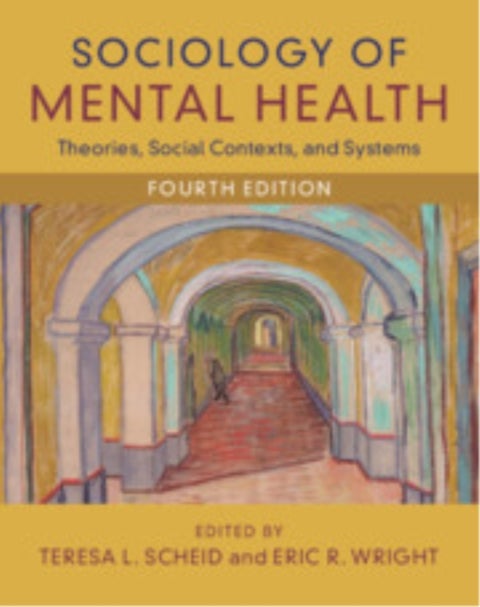 Sociology of Mental Health - Theories, Social Contexts, and Systems