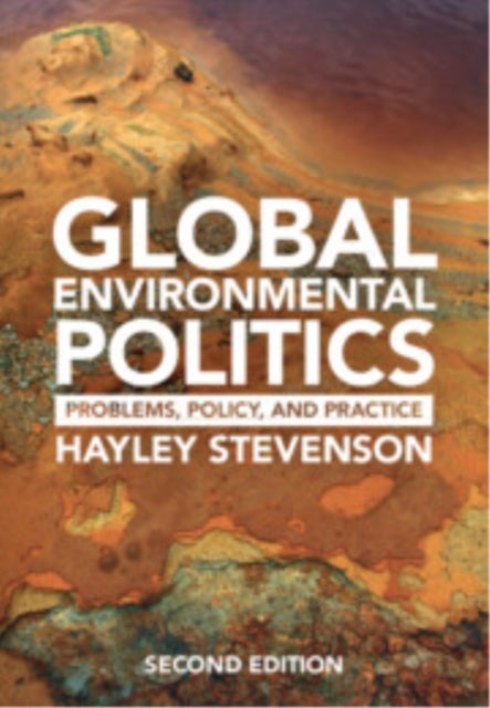 Global Environmental Politics - Problems, Policy, and Practice