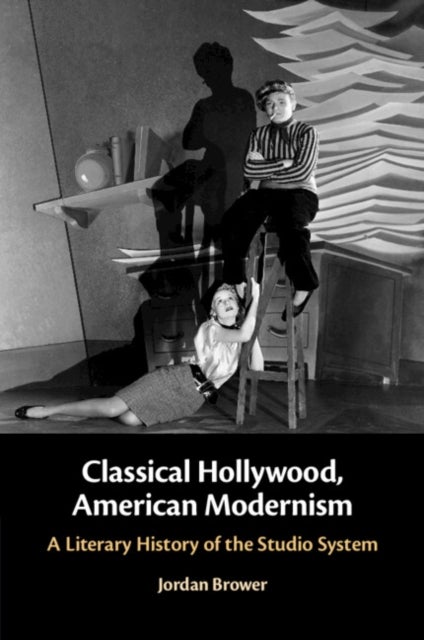 Classical Hollywood, American Modernism - A Literary History of the Studio System