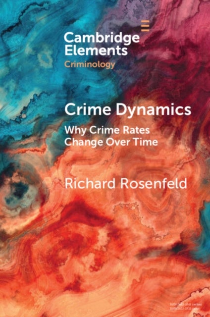 Crime Dynamics - Why Crime Rates Change Over Time