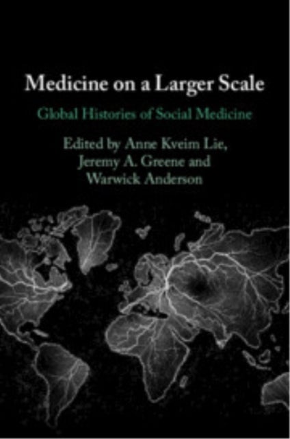Medicine on a Larger Scale - Global Histories of Social Medicine