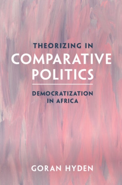 Theorizing in Comparative Politics - Democratization in Africa