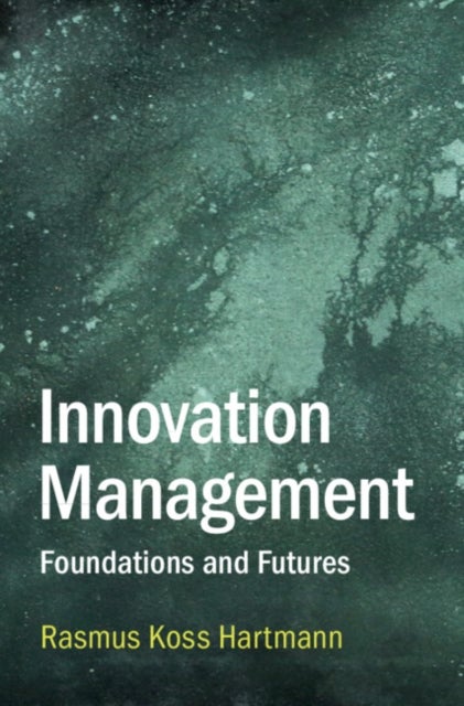 Innovation Management - Foundations and Futures