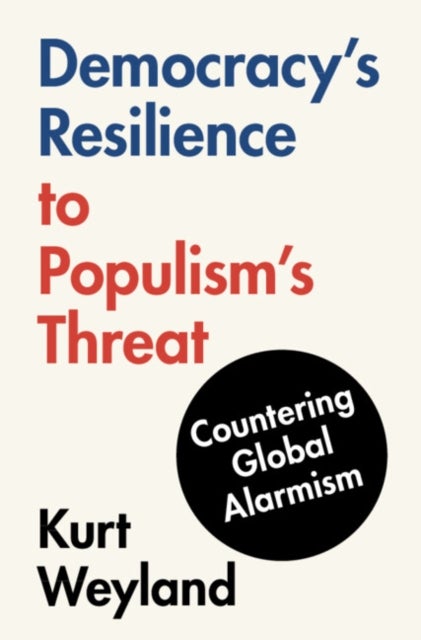 Democracy's Resilience to Populism's Threat - Countering Global Alarmism