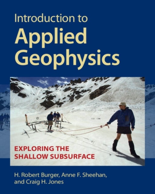Introduction to Applied Geophysics - Exploring the Shallow Subsurface